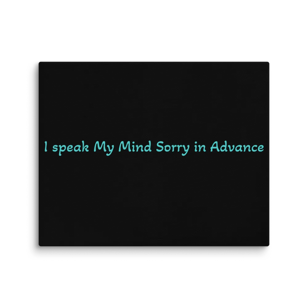 I speak My Mind Sorry in Advance 16"x20" Wall Art product image (1)