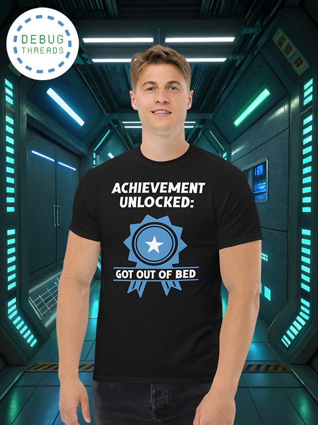Funny "Achievement Unlocked, Got Out of Bed" T-Shirt product image (1)