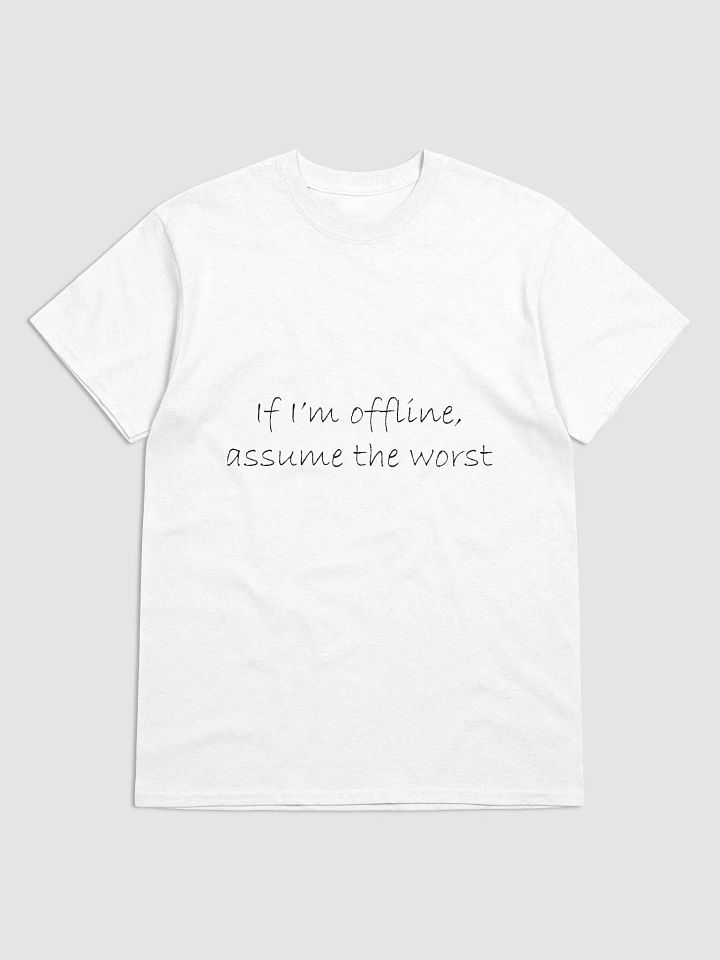 "If I’m offline, assume the worst" #Humorous Heavyweight White T-Shirt product image (1)