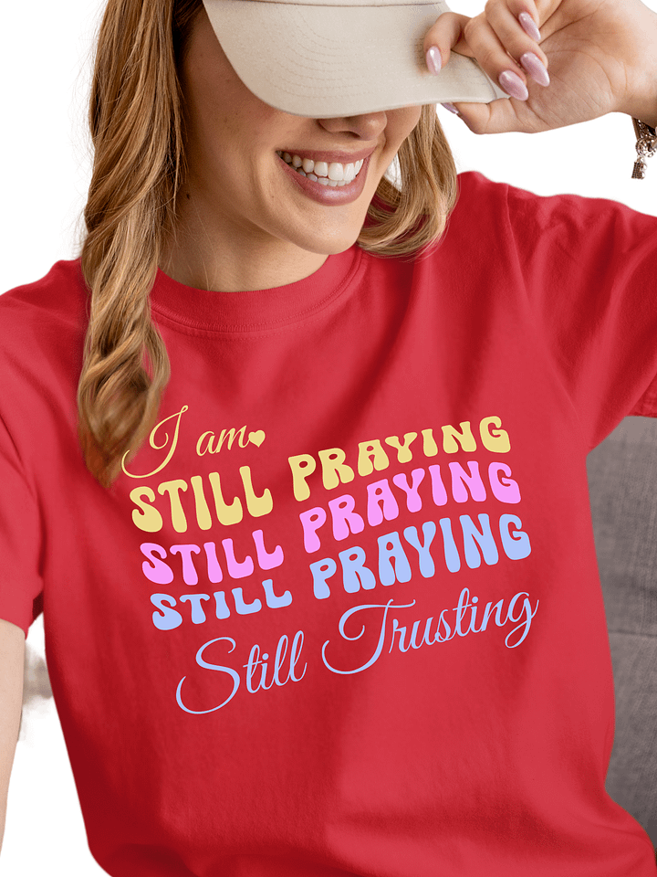 I am Still Praying, Still Trusting Comfort Colors T-shirt. product image (1)