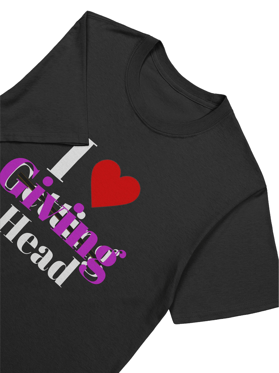 I love giving head T shirt product image (3)