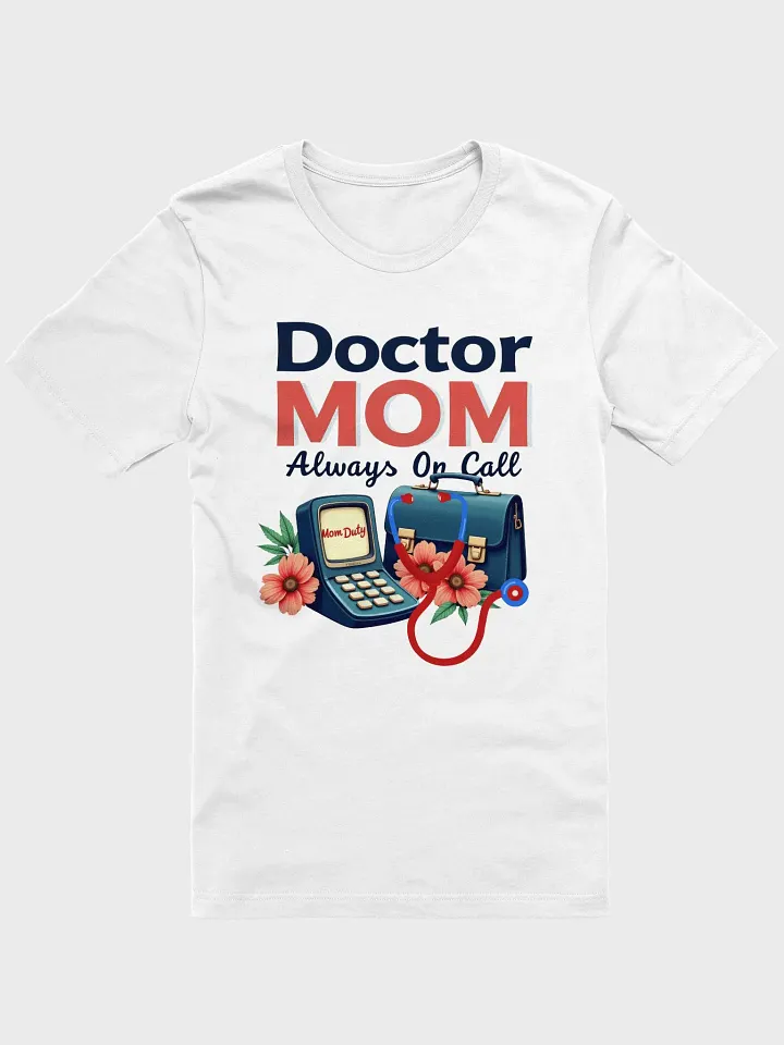 Doctor MOM, Always On Call T-Shirt product image (1)