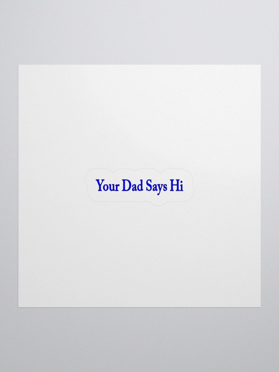 Your Dad Says Hi Sticker. product image (1)