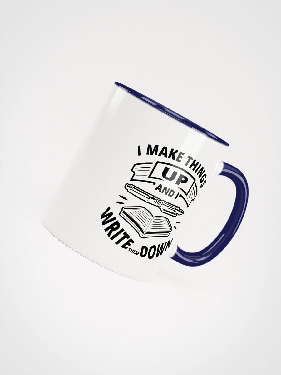 I Make Things Up And I Write Them Down—Ceramic Mug with Color Inside (11 & 15oz) product image (43)