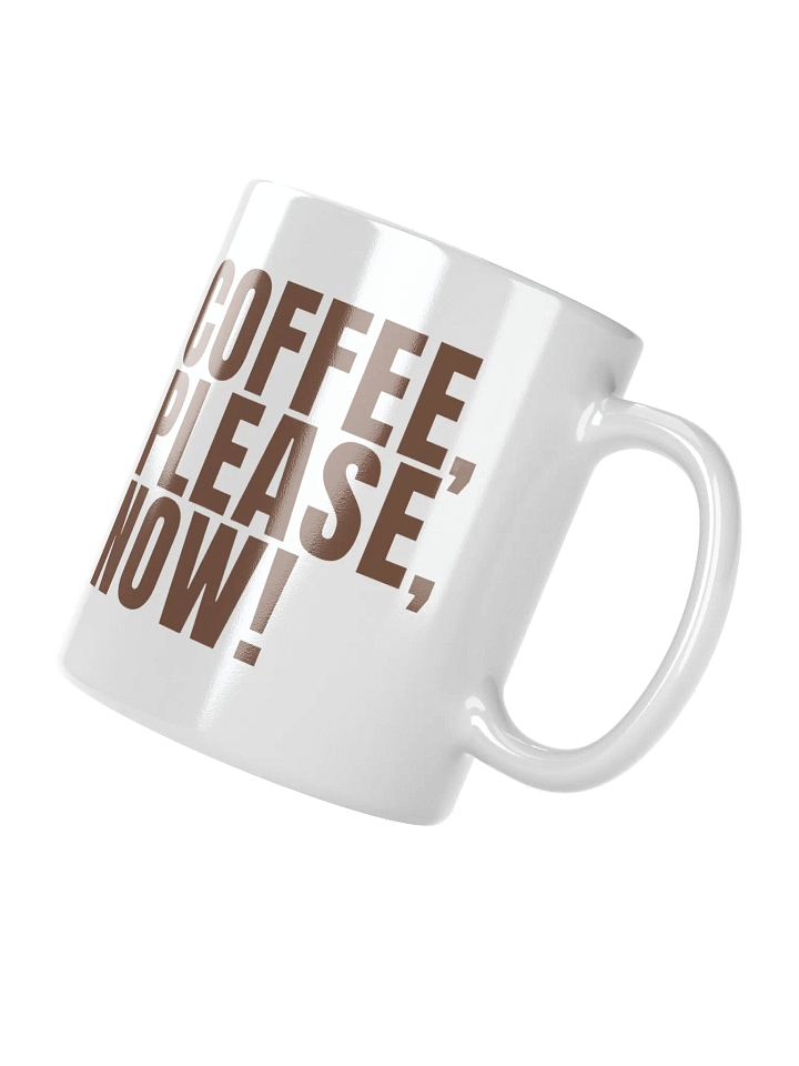 Bold Brown Coffee Mug - "COFFEE, PLEASE, NOW!" – Microwave & Dishwasher Safe product image (2)
