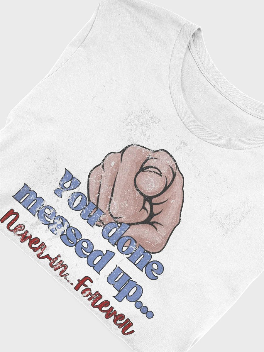 You Done Messed Up Weathered - White Shirt product image (5)