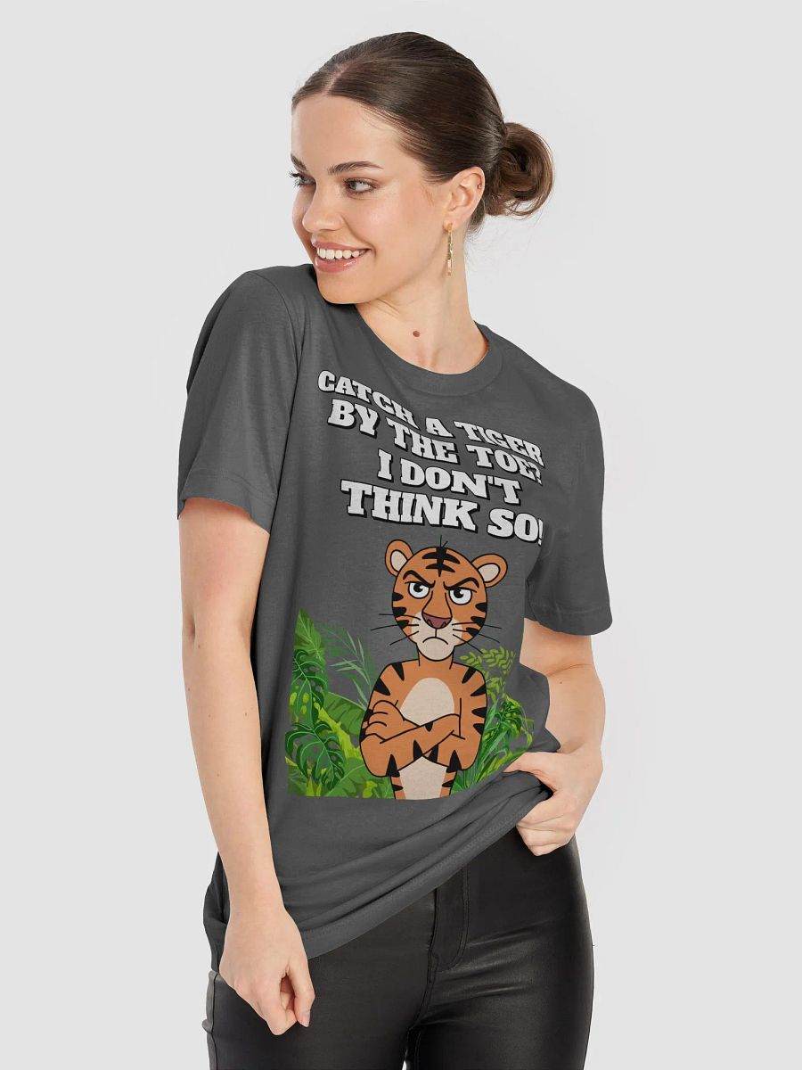 Catch A Tiger By The Toe? I Don't Think So! Funny Spiral T-shirt product image (22)
