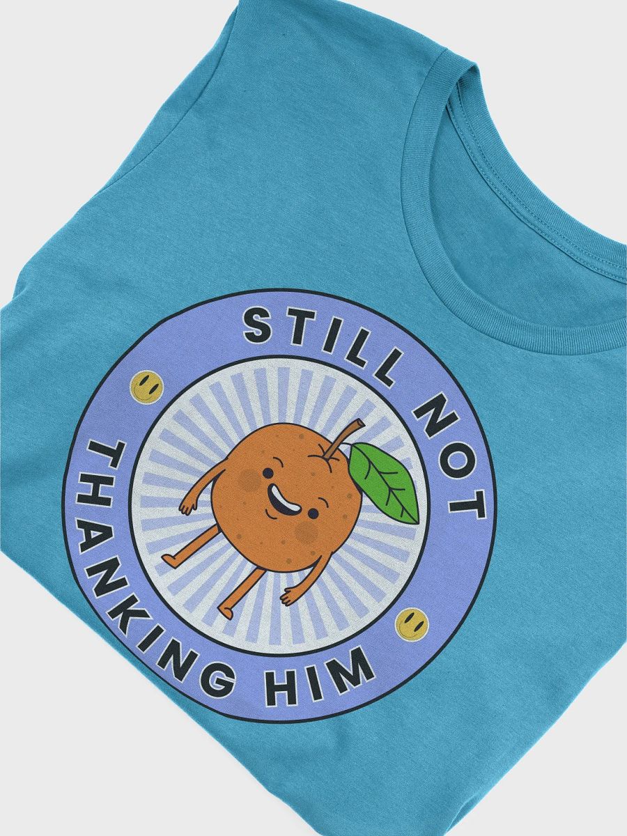 Still Not Thanking Him Tee product image (1)