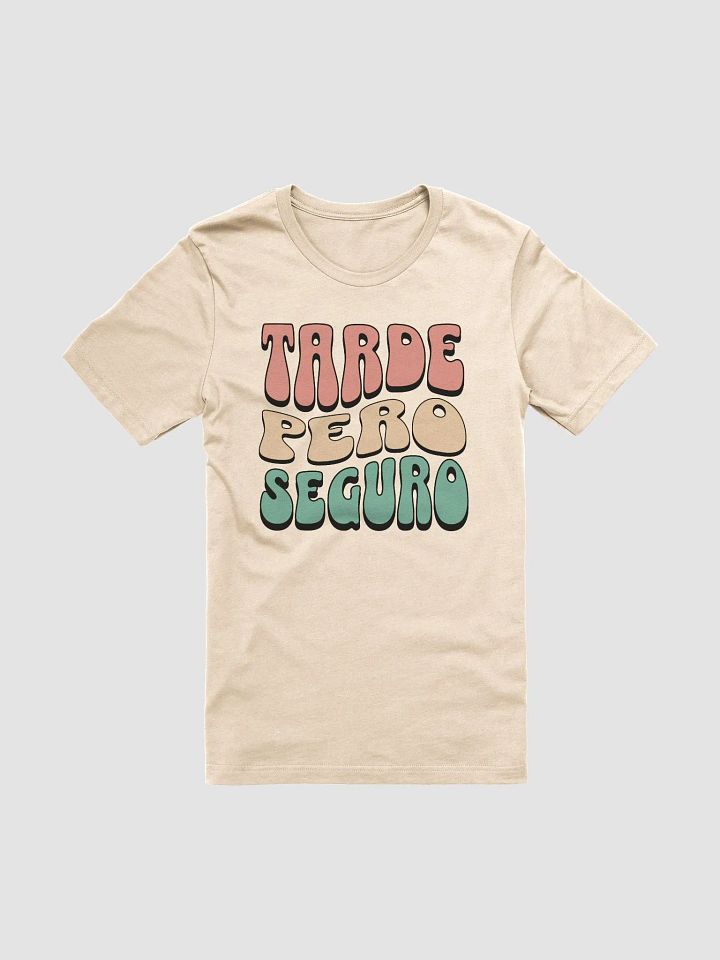 Tarde Pero Seguro Camiseta Unisex product image (2)