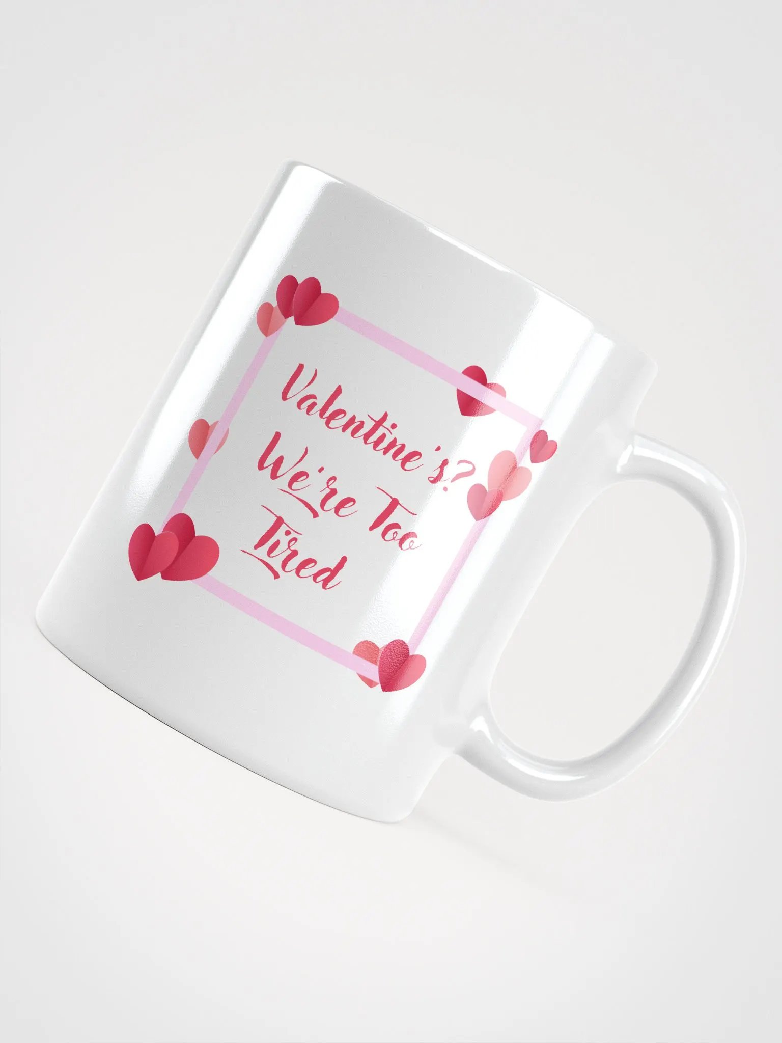 Valentine's? We're Too Tired Mug product image (4)