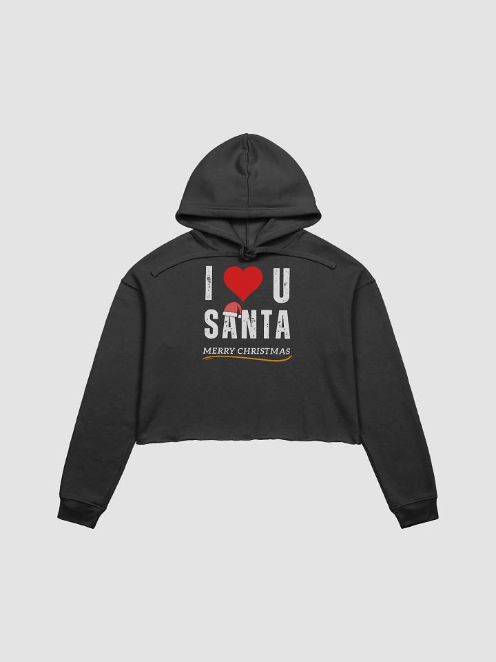 I love Santa Fleece Crop Hoodie product image (1)