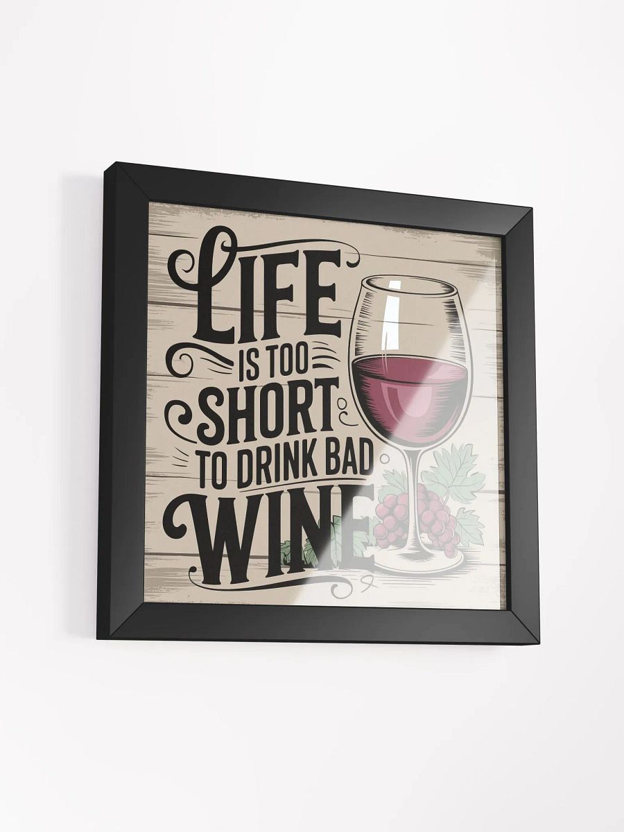 Life Is Too Short to Drink Bad Wine - Framed Rustic Funny Wine Quote Poster for Wine Lovers product image (2)