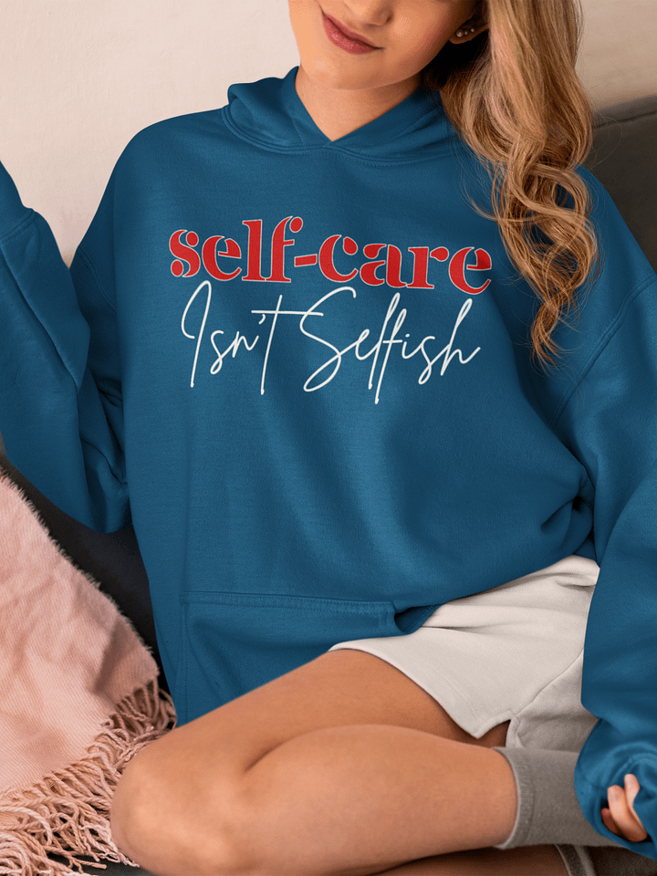 Self-Care Isn't Selfish Gildan Hoodie product image (1)