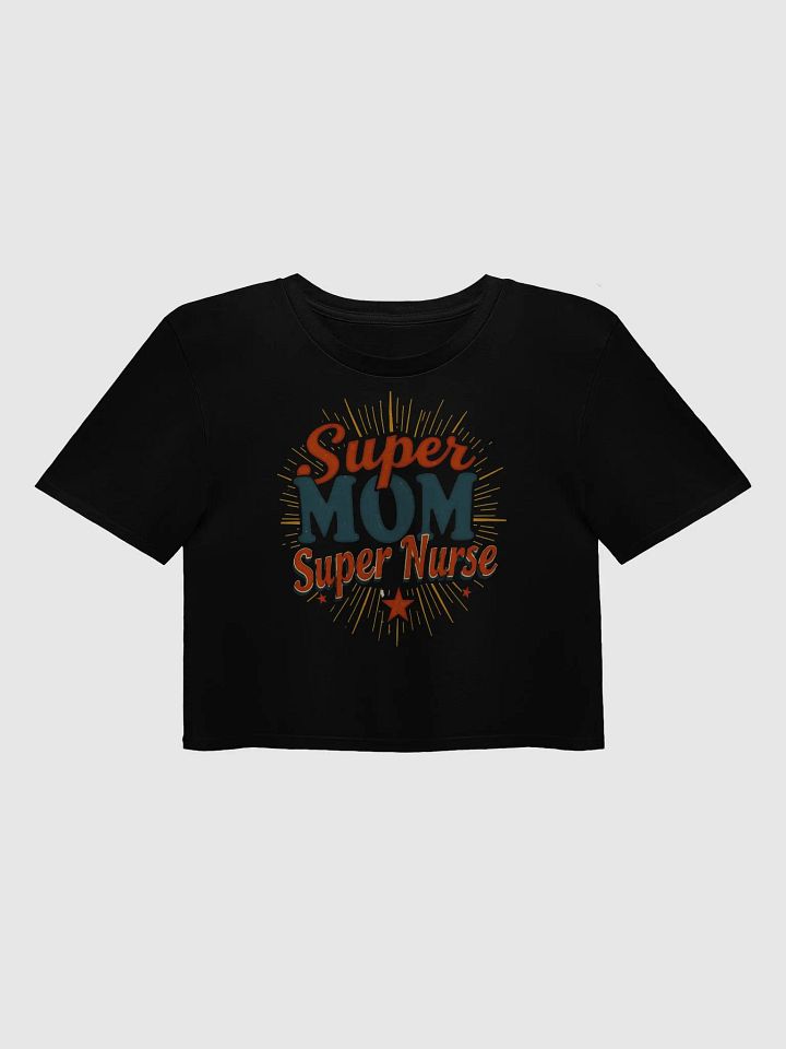 Super Mom, Super Nurse Celebration Crop Top product image (6)