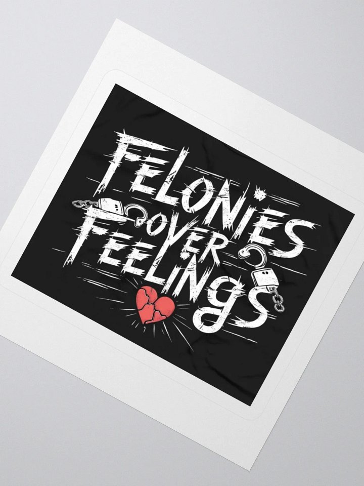Felonies Over Feelings Sticker product image (5)