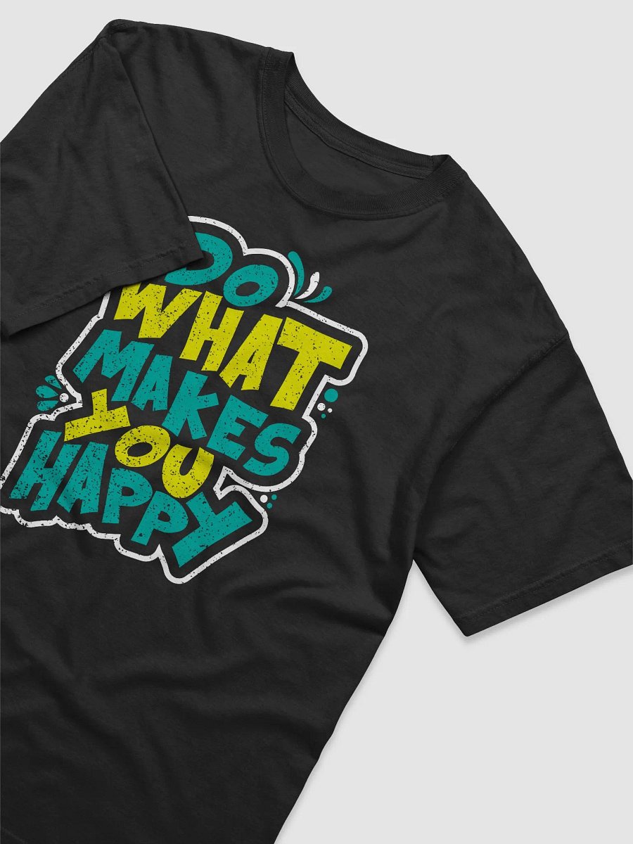 Do What Makes You Happy T-shirt product image (3)