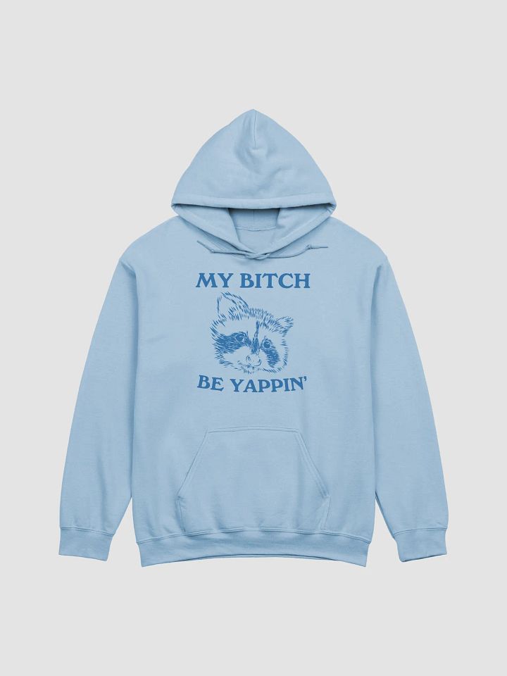 My bitch be yappin' Hoodie product image (1)