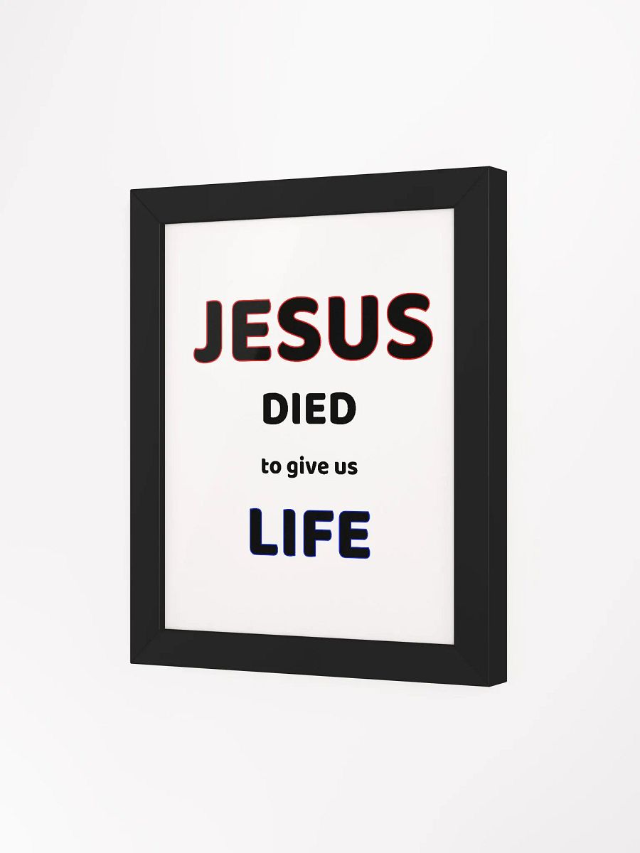 JESUS DIED TO GIVE US LIFE. Divine Life Framed Poster product image (10)