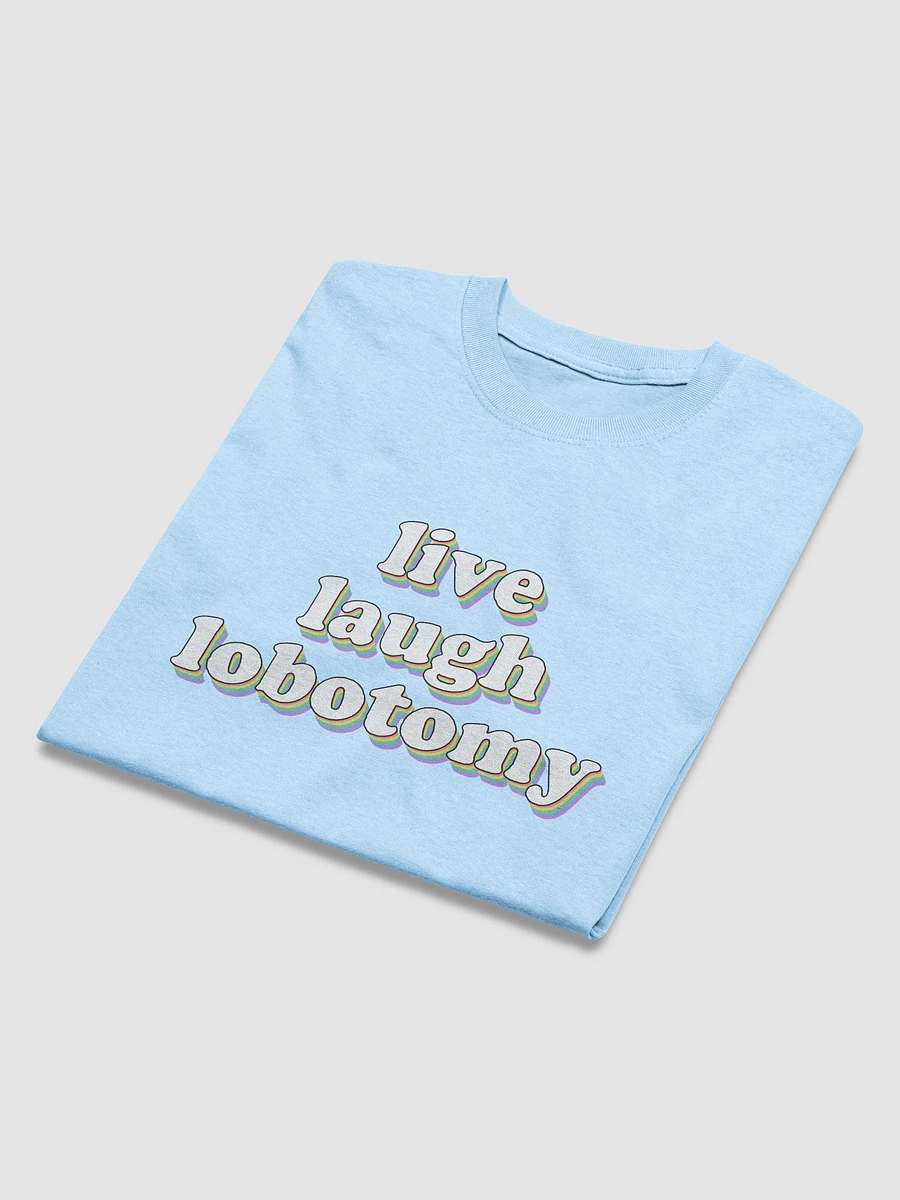 Live Laugh Lobotomy T-shirt product image (3)
