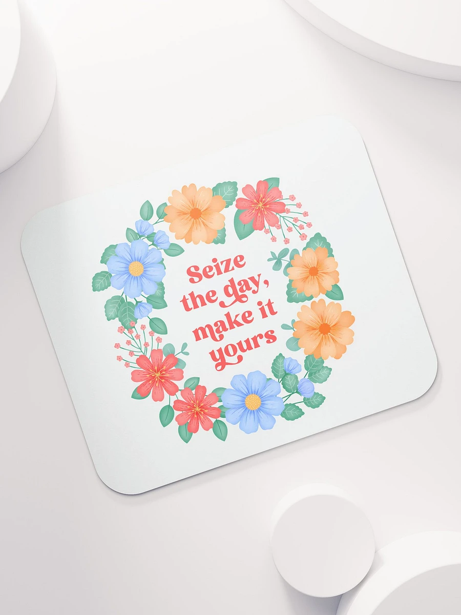 Seize the day make it yours - Mouse Pad White product image (7)