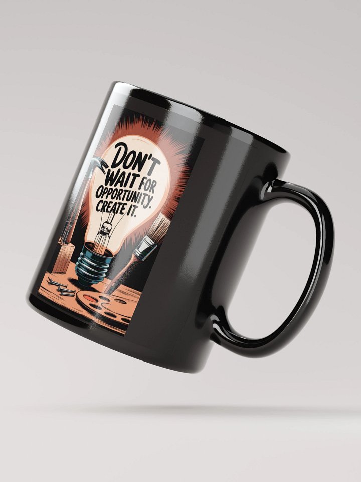Don't WaitFor Opportunity, Create it product image (3)