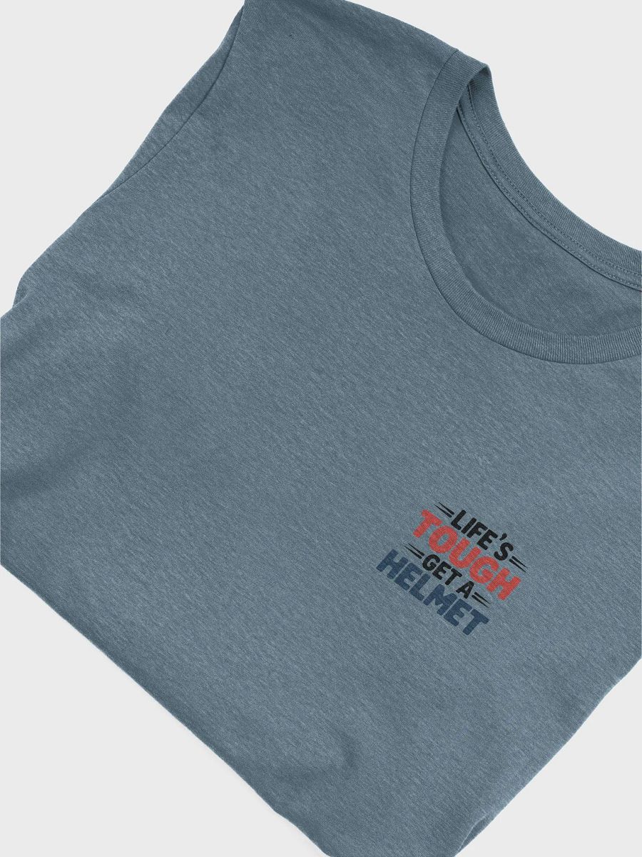 Life’s Tough Get a Helmet T shirt – Humor and Motivation in One product image (2)