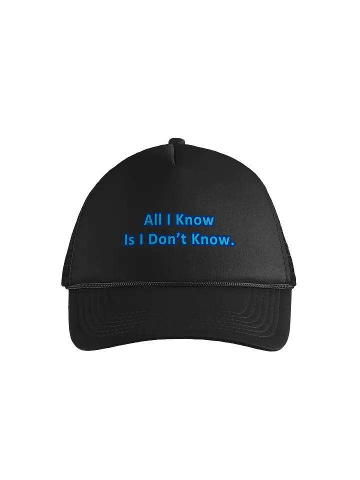 All I Know is I Don't Know Trucker Hat product image (1)