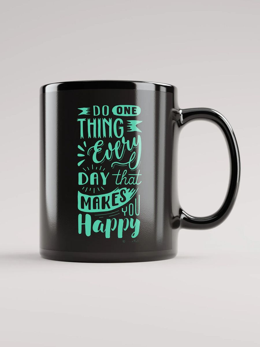 Do One Thing Every Day That Makes You Happy Mug product image (1)