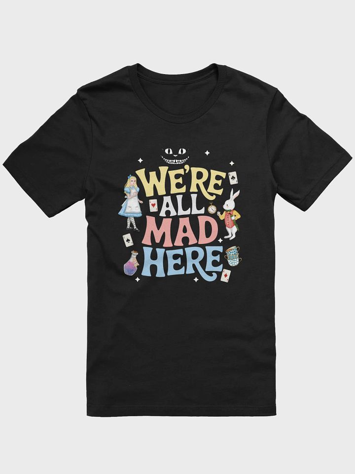 We’re All Mad Here Shirt product image (7)