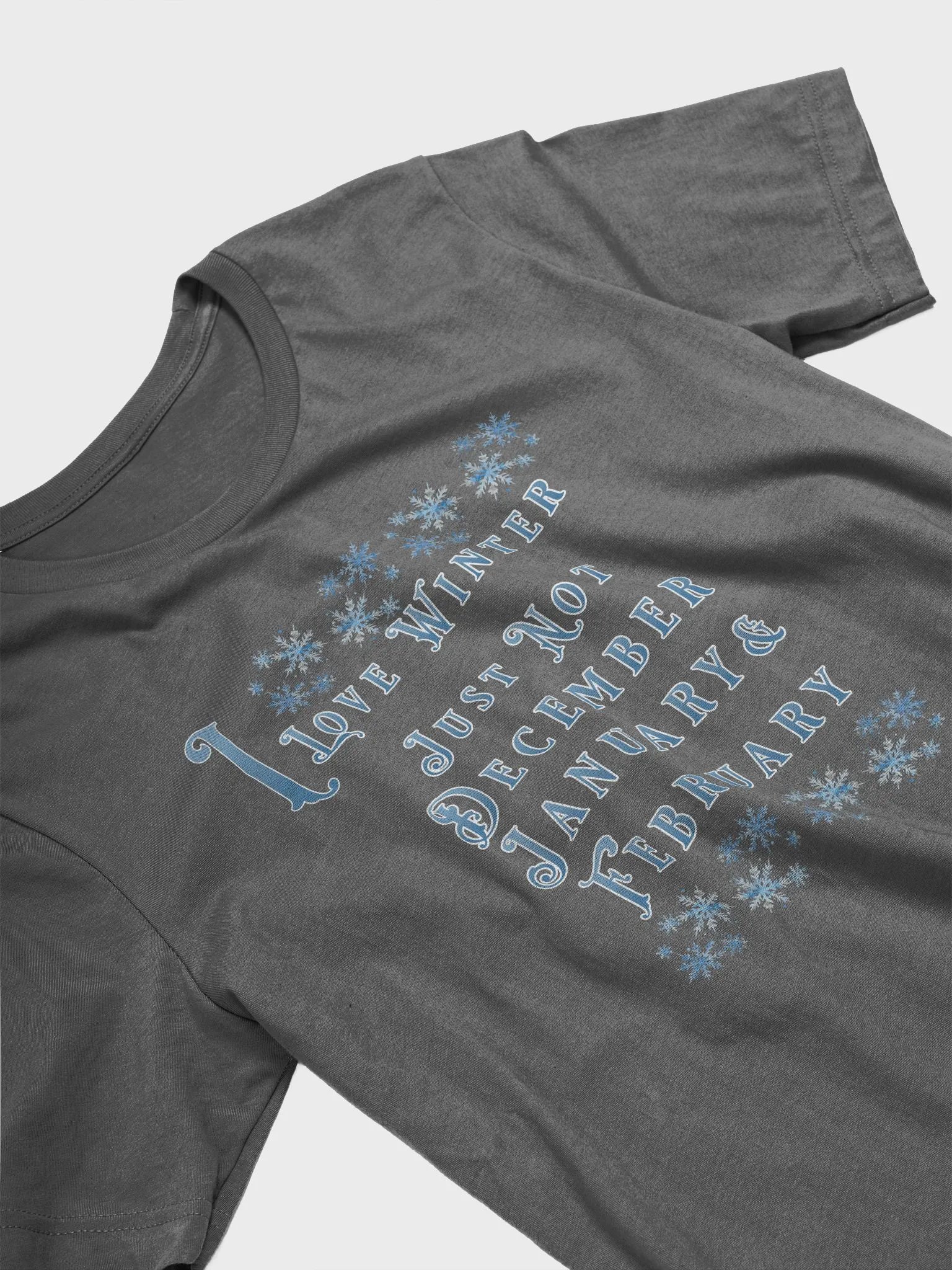 I Love Winter, Not Just December, January And February product image (15)