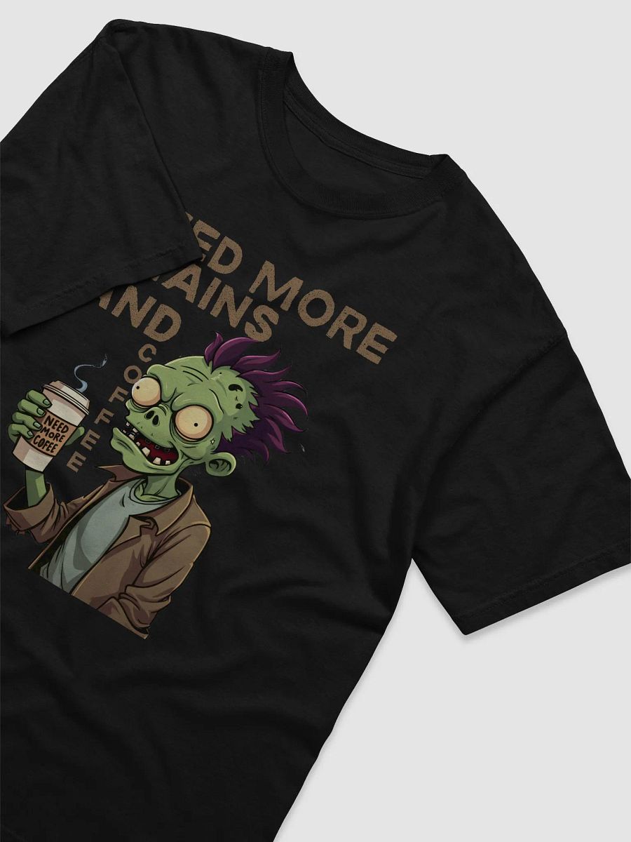 Need More Brains and Coffee Tee product image (9)