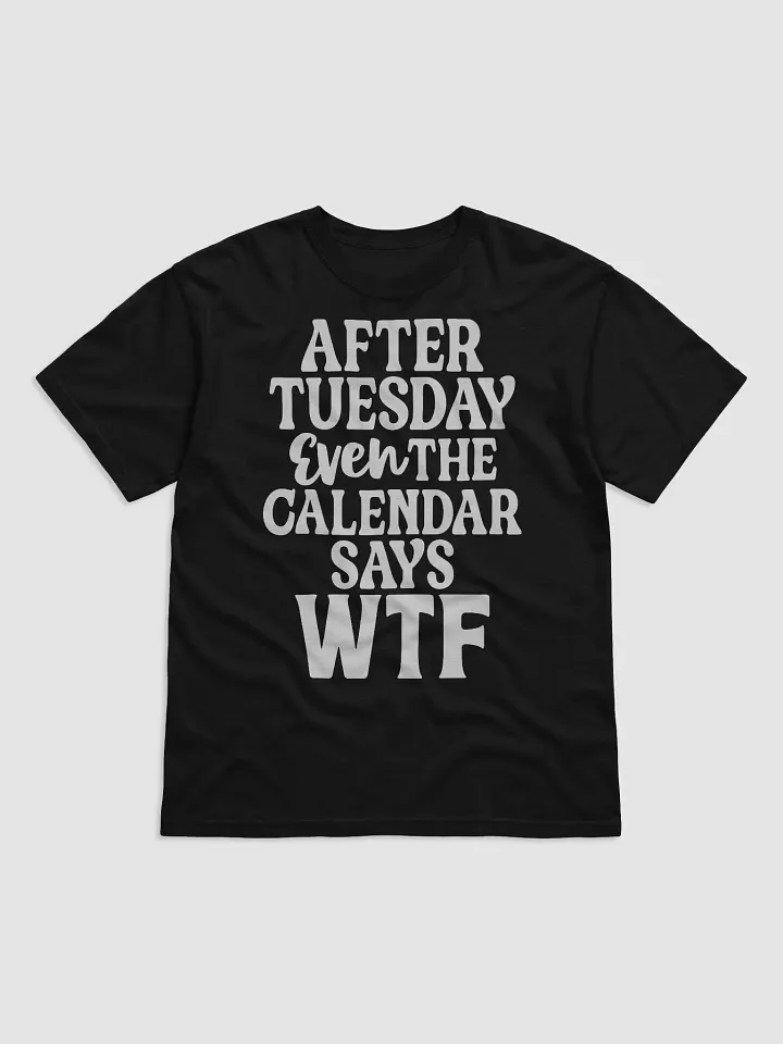 Even The Calendar Says WTF Tee product image (1)