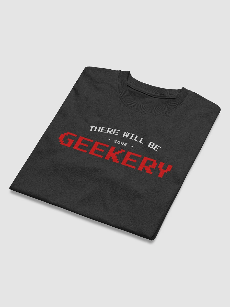 There will be geekery (Classic Tee) product image (14)