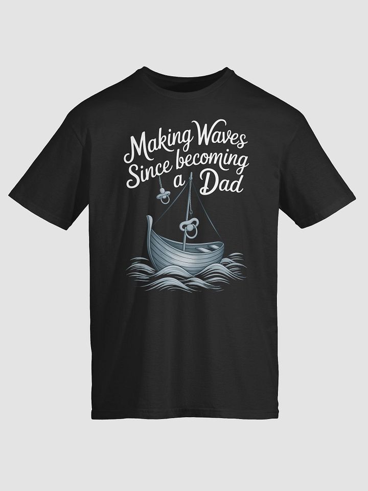 Making Waves Since Becoming a Dad - Nautical Fatherhood T-Shirt product image (1)