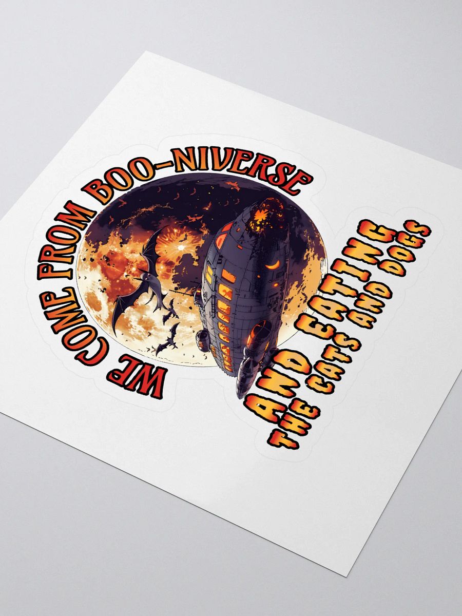 We come from Boo-niverse and eating the cats and dogs. Kiss Cut Stickers product image (3)