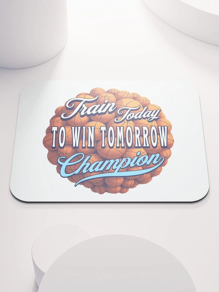 Train Today To Win Tomorrow Basketball Champion Motivation Mouse Pad product image (2)