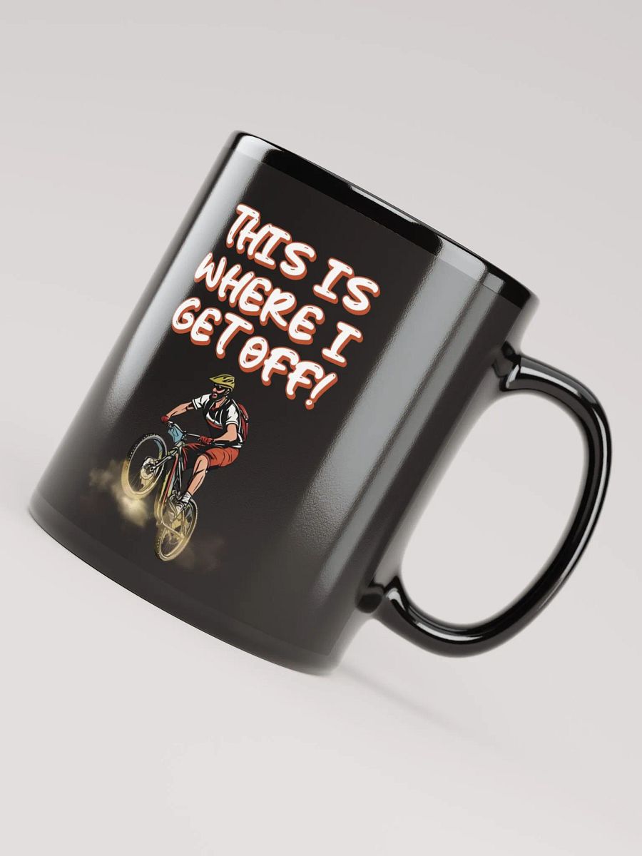 This Is Where I Get Off! Mountain Biking Design Black Mug product image (8)