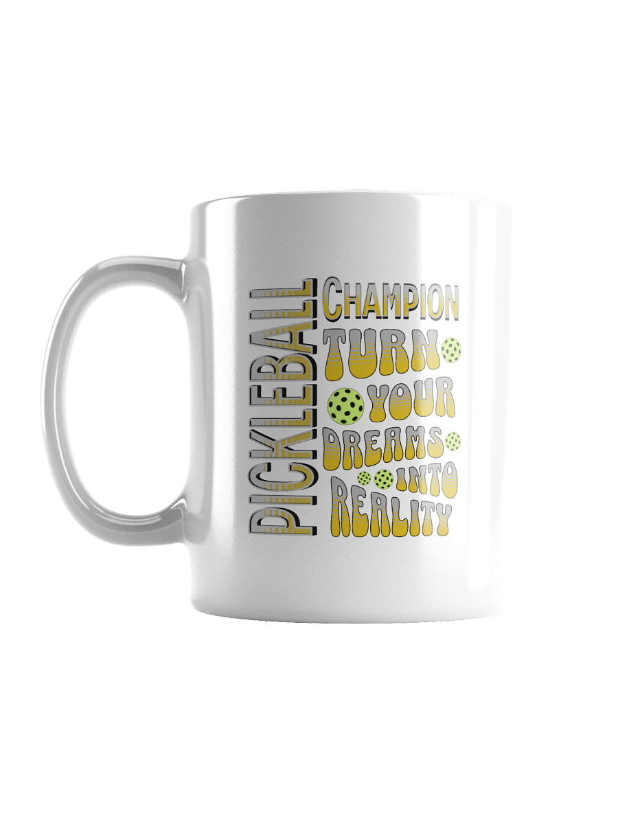 Pickleball Champion Turn Your Dreams Into Reality Mug product image (1)