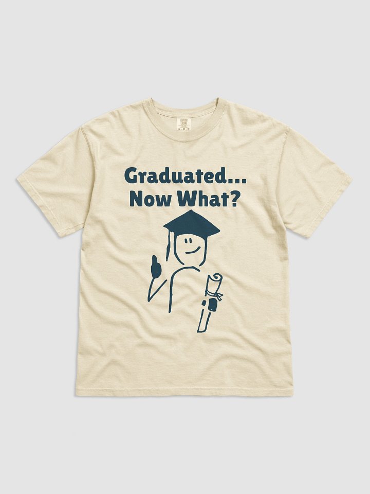 Graduated... Now What? Unisex T-Shirt product image (5)