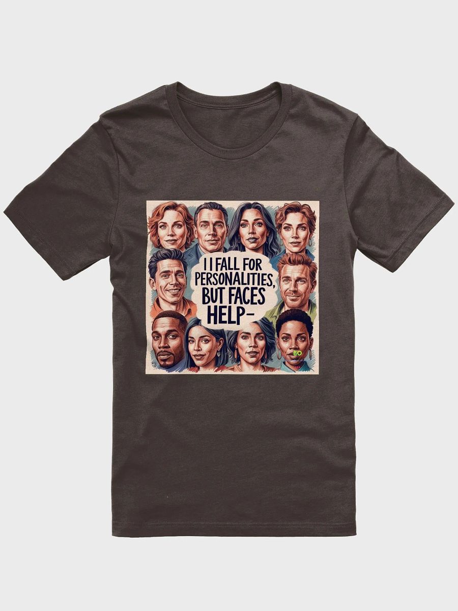 Graphic Tee - I fall for Personalities, but Faces Help product image (1)