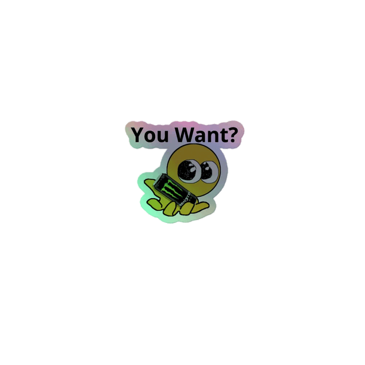 You Want Monster Holographic Sticker product image (1)