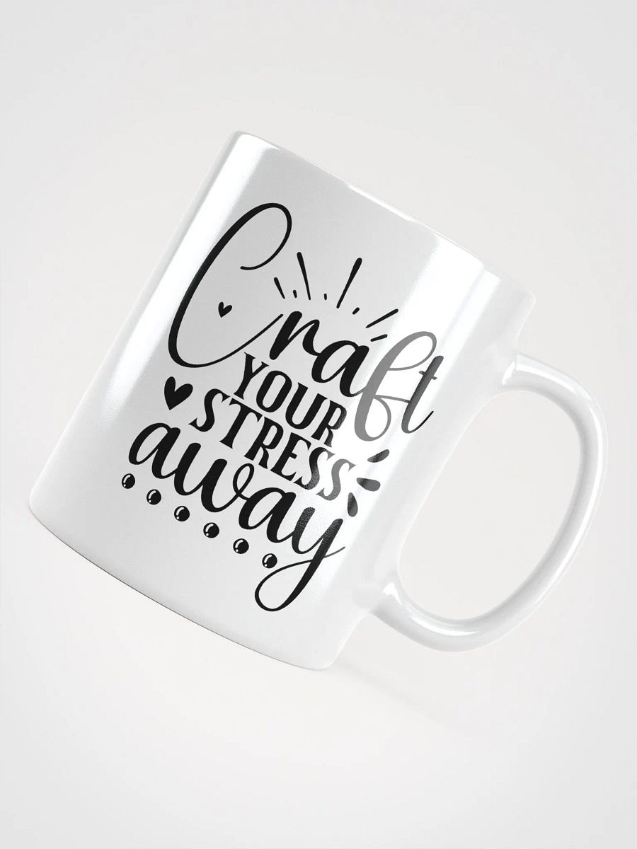 Craft Your Stress Away White Glossy Mug product image (4)