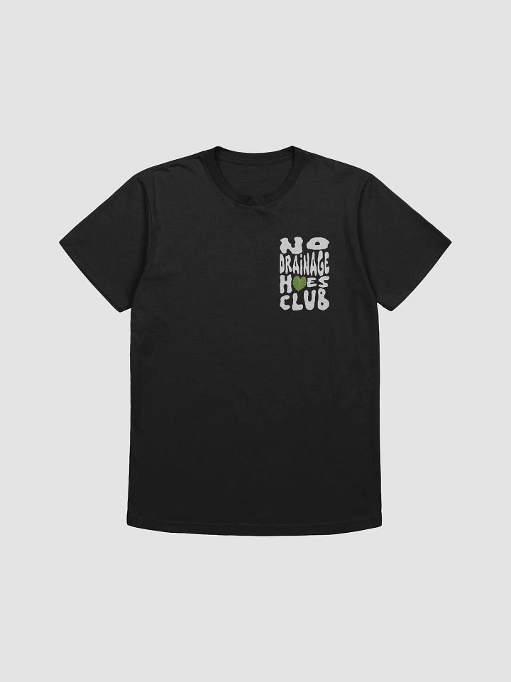 No Drainage Hoes Club Supersoft T-Shirt product image (1)