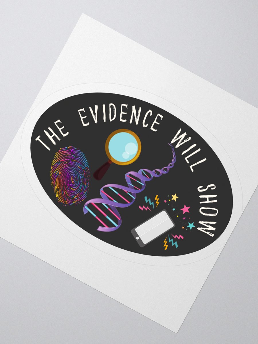 “The Evidence Will Show” Sticker product image (4)