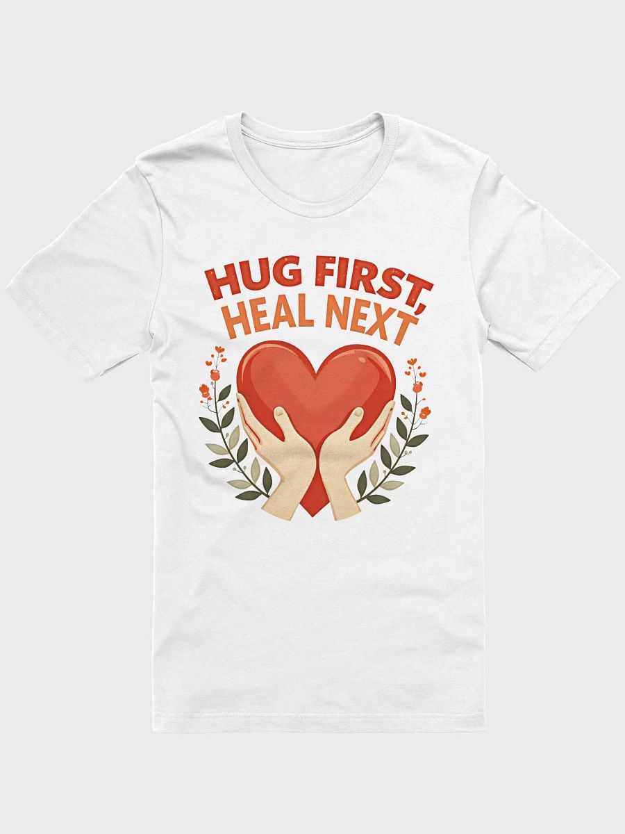 Hug First, Heal Next T-Shirt product image (5)