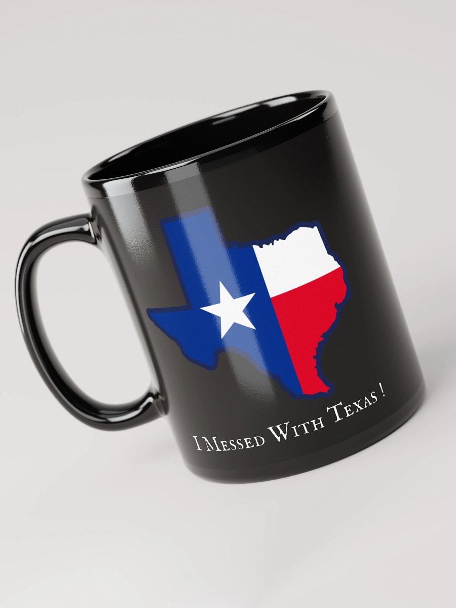 I messed with Texas! Black Mug (11oz, 15oz) product image (6)