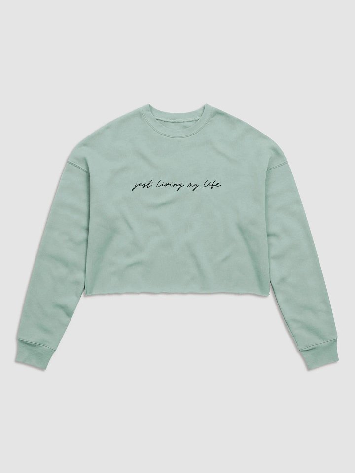 'Just Living My Life' (black text) Crop Sweatshirt product image (1)
