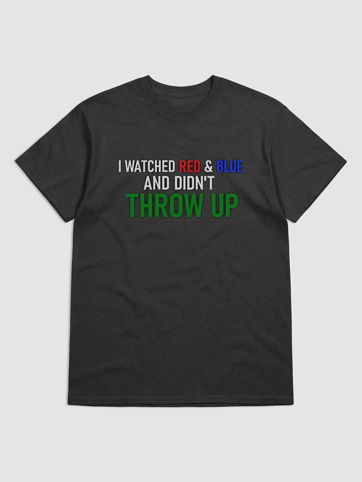 I Watched Red & Blue and Didn't Throw Up T-Shirt product image (1)