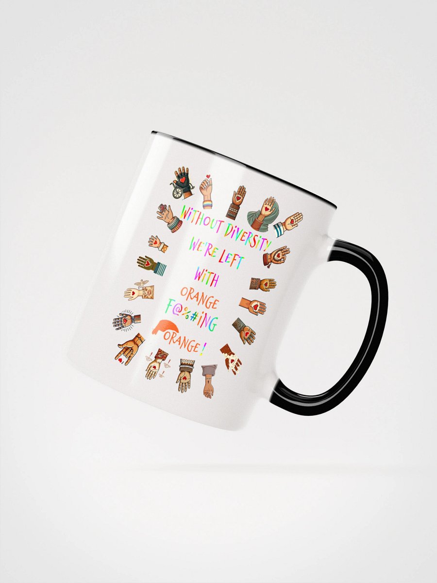 Without Diversity We're Left With Orange F@%#ing Orange Accent Mug product image (3)