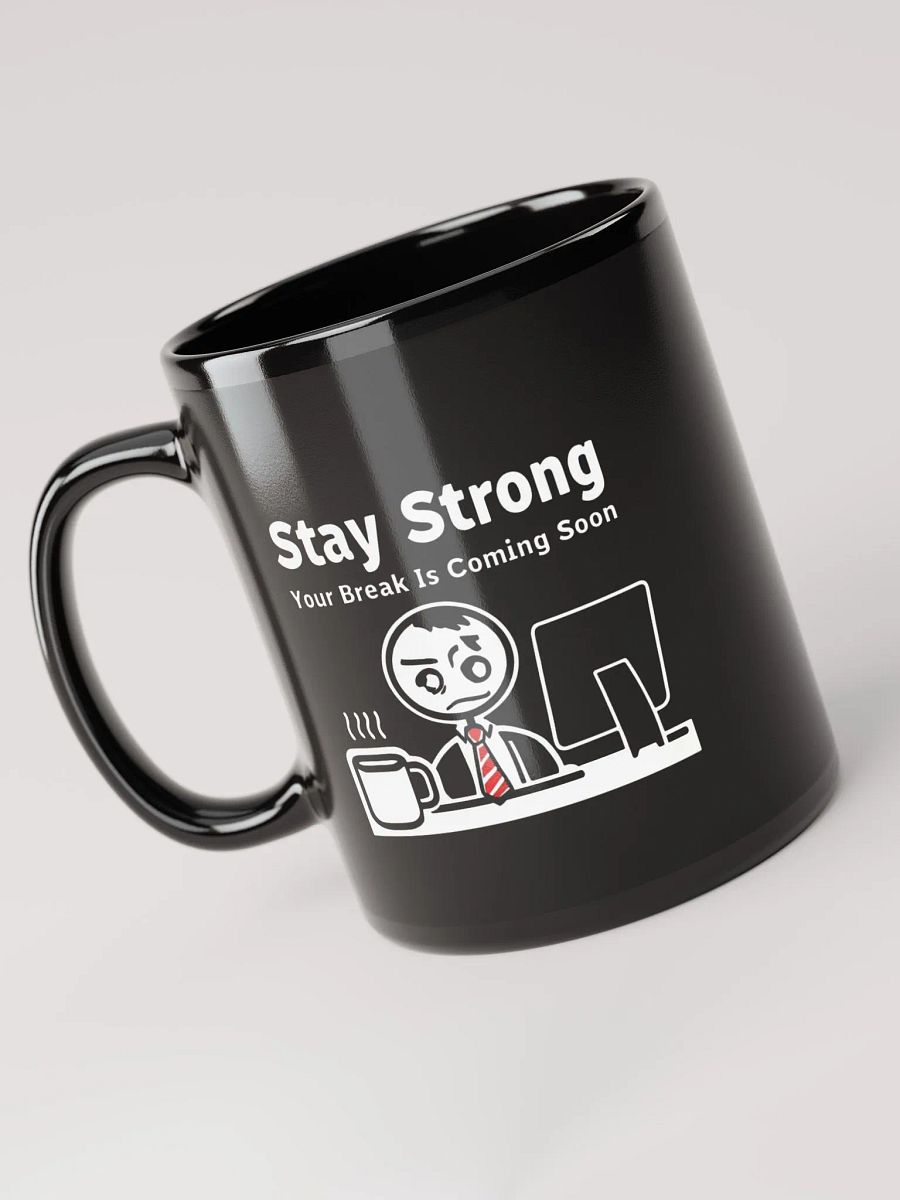 Stay Strong Your Break Is Coming Soon Mug product image (6)